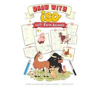 Draw With Iso: Farm Animals (Vol. 1): A Step-by-Step Drawing Method for Beginners - Learn to Draw with Simple Shapes - Book for Kids, Families & Beginners (8.5 x 11, 34 Pages)
