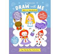 Draw with Me Alice in Wonderland: Learn to Draw 22 Characters and Props From Alice in Wonderland