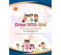 Draw With Me!: Fun & Easy Drawing Book for Kids Ages 3-7 Simple Step-by-Step Pictures to Draw, Color & Enjoy