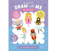 Draw with Me Nutcracker: Learn to Draw 22 Props and Characters from the Nutcracker Ballet