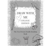 Draw with Me: The Two Person Doodle Bonding Book; College Edition