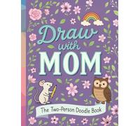 Draw with Mom: Creative Doodle Book for Two | Draw Your Own Adventure | Bonus Gratitude Prompts: 100+ Fun Drawing Prompts to Strengthen the Bond ... Day Gift for Quality Time & Special Memories