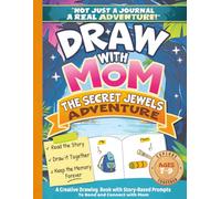 Draw with Mom The Secret Jewels Adventure: A Creative Drawing Book with Story-Based Prompts to Bond and Connect with Mom - Not Just a Journal, a Real Adventure