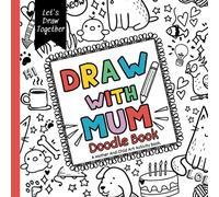Draw With Mum Doodle Book: A mother and child art activity with prompts to draw together.