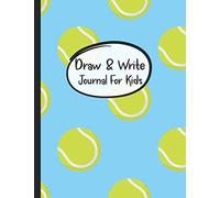 Draw & Write Journal For Kids: Creative Writing Primary Wide Ruled Storybook Paper For 3rd Through 5th Grade - Creative Writing Notebook, Storybook, Short Story Authors - Pretty Tennis Pattern