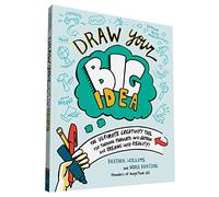 Draw Your Big Idea: The Ultimate Creativity Tool for Turning Thoughts Into Action and Dreams Into Reality