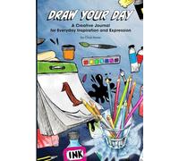 Draw Your Day: A Creative Journal for Everyday Inspiration and Expression