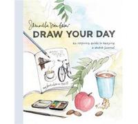 Draw Your Day by Samantha Dion Baker Inconnu (Auteur)