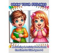 DRAW YOUR FEELINGS: A Coloring & Activity Book About Emotions for Kids Ages 4-8