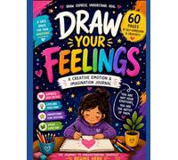 Draw Your Feelings: A Creative Emotional Drawing Journal for Kids, Teens and adults as well
