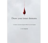 Draw your inner demons: A Creative Journal to Explore What You Can’t Explain