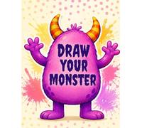 Draw Your Monsters: A Fun 'Complete the Picture' Drawing Book for kids