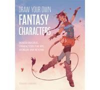 Draw Your Own Fantasy Characters Design Original Characters for RPG Worlds and Beyond - Tamara Osborn - Page Street Publishing - ebook (ePub) - Livre