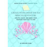 Draw-Your-Story: Twisted Tales: Create Your Under-the-Sea Princess Adventure: Create, Color, and Bring Your Mermaid Fairytale to Life!