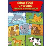 Draw Your Universe: Animal Compilation: Kids Colouring Book Featuring the Best Pages from our: Baby Animal, Jungle, Ocean, Farm & Dog Universes