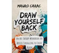 Draw Yourself Back: (Pocket Edition): An Art Therapy Workbook for Artists Struggling to Create Again