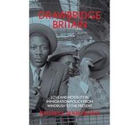 Drawbridge Britain: love and hostility in immigration policy from Windrush to the present - [Version Originale] Inconnu (Auteur)