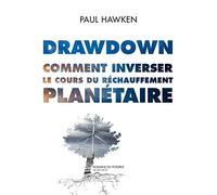 Paul Hawken – Drawdown – Comment inverser le cours du réchauffement planétaire