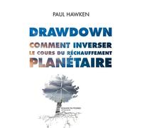 Paul Hawken – Drawdown – Comment inverser le cours du réchauffement planétaire
