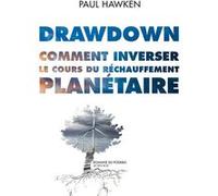 Drawdown. Comment inverser le cours du réchauffement planétaire. Paul Hawken (Auteur), Amanda Prat-Giral (Traduction)