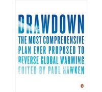 Drawdown The Most Comprehensive Plan Ever Proposed to Roll Back Global Warming by Paul Hawken Unknown (Auteur)