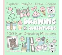 Drawing Adventures - Cute Things Edition: 100 Fun Drawing Missions for Girls Ages 6-9