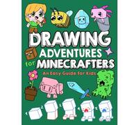 Drawing Adventures for Minecrafters: An Easy Guide for Kids