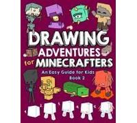Drawing Adventures For Minecrafters Book 2: An Easy Guide For Kids Paperback By Mark Mulle