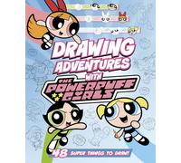 Drawing Adventures With the Powerpuff Girls: 48 Super Things to Draw!