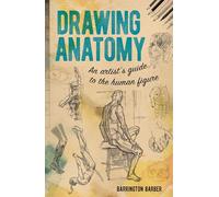 Drawing Anatomy: An Artist's Guide to the Human Figure