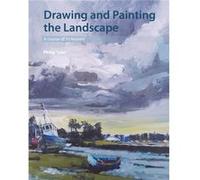 Drawing and Painting the Landscape by Philip Tyler Philip Tyler, (Auteur)