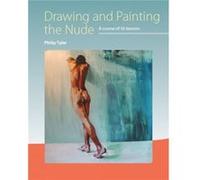 Drawing and Painting the Nude by Philip Tyler Philip Tyler, (Auteur)