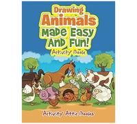 Drawing Animals Made Easy And Fun! Activity Book