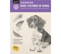 Drawing: Basic Textures in Pencil: A beginner's guide to realistic textures in graphite: 1 (How to Draw & Paint)