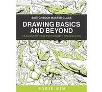 Drawing Basics and Beyond by Sorie Kim Paperback Book Sorie Kim (Auteur)