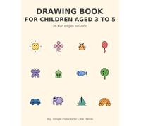 Drawing Book for Children Aged 3 to 5: 26 Fun and Simple Coloring Pages - Animals, Shapes and Everyday Things for Toddlers and Preschoolers