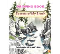 DRAWING BOOK SECRETS OF MY BURSH: Drench the Pages with Your Ideas, 100 Blank Pages for Creative Artworks