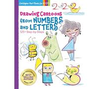 Drawing Cartoons from Numbers and Letters: 125+ Step-by-steps