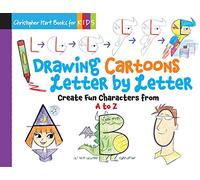 Drawing Cartoons Letter by Letter: Create Fun Characters from A to Z