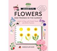 Drawing Class: Flowers and Friends in the Garden: Learn to Draw with Simple Shapes and Online Tutorials - Access video tutorials for 60 drawings via QR codes (2)
