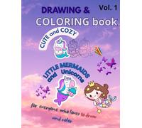 Drawing & Coloring book CUTE and COZY Unicorn and little Mermaid: or everyone who loves to draw and color, line-tracing activities to follow and complete