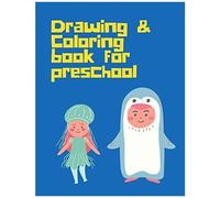 Drawing Coloring Book For Preschool: Art For Kids Drawing Book For 3-11 Years From Scratch
