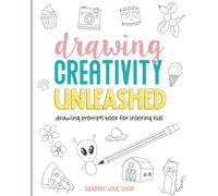 Drawing Creativity Unleashed: drawing prompts book for inspiring kids