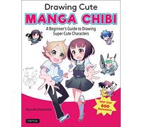 Drawing Cute Manga Chibi: A Beginner's Guide to Drawing Super Cute Characters