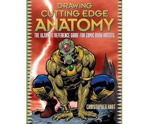 Drawing Cutting Edge Anatomy: The Ultimate Reference Guide for Comic Book Artists