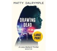 Drawing Dead A Lizzy Ballard Thriller - Matty Dalrymple - William Kingsfield Publishers - Livre en Anglais Matty DalrympleMatty Dalrymple (Auteur)