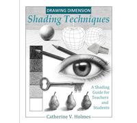 Drawing Dimension - Shading Techniques: A Shading Guide for Teachers and Students