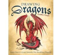 Drawing Dragons: Learn How to Create Fantastic Fire-Breathing Dragons