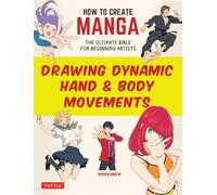 Drawing Dynamic Body and Hand Movements: The Ultimate Bible for Beginning Artists