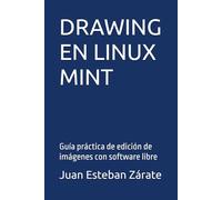 DRAWING EN LINUX MINT: Guía práctica de edición de imágenes con software libre
